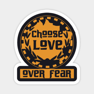 Choose Love Over Fear Magnet