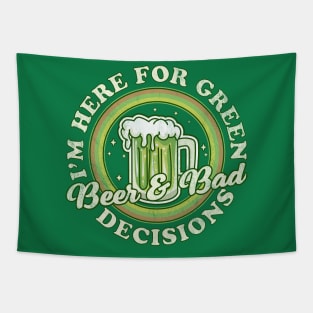 I'm Here for Green Beer and Bad Decisions - St Patricks Day Tapestry