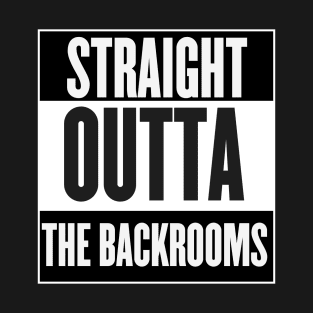 Straight Outta The Backrooms T-Shirt