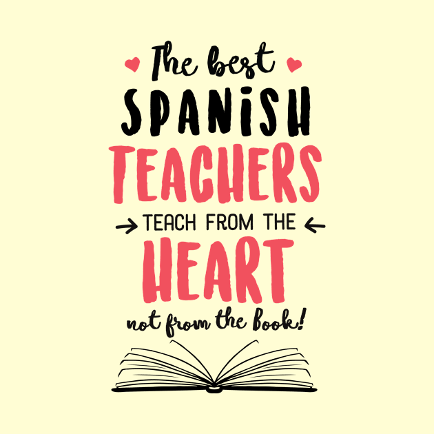 The best Spanish Teachers teach from the Heart Quote by BetterManufaktur