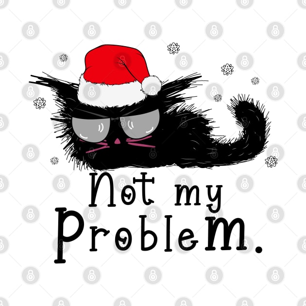 Not my problem christmas black cat by MZeeDesigns