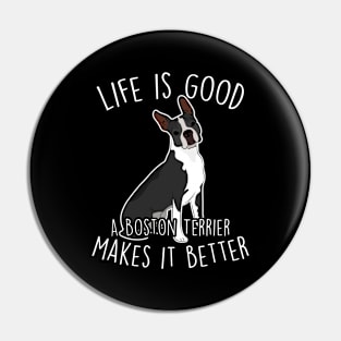 Boston Terrier Dog Make It Better Pin