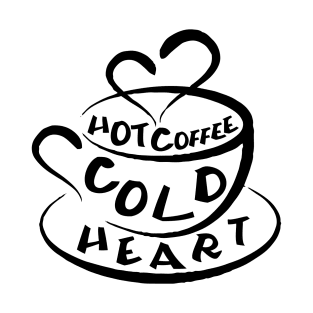 Hot coffee cold heart T-Shirt