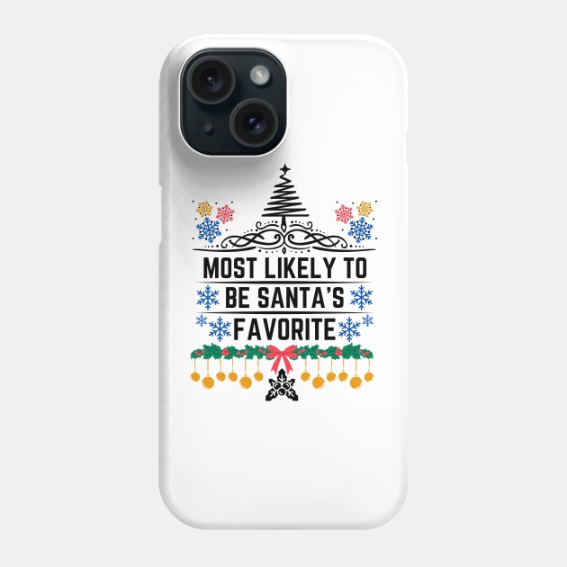 Most Likely to Be Santa's Favorite - Santa's List Hilarious Christmas Jokes Saying Gift Idea Phone Case by KAVA-X