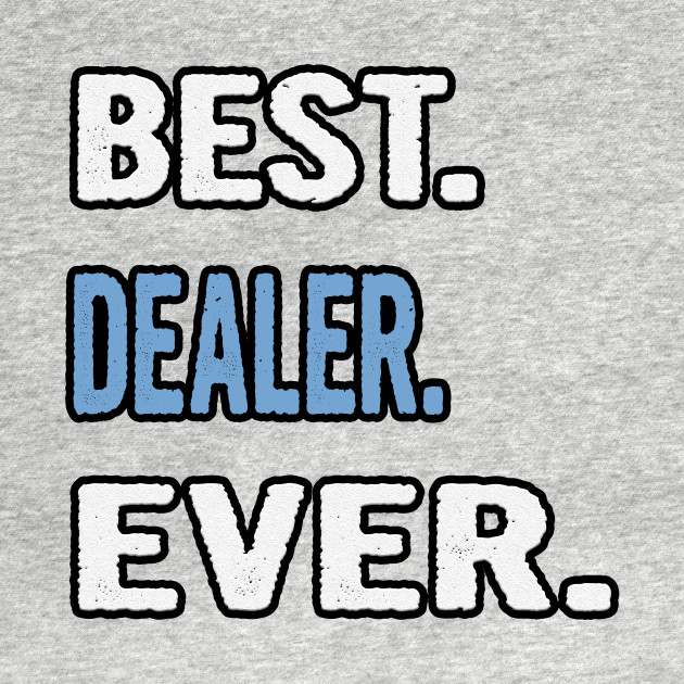 Discover Best. Dealer. Ever. - Birthday Gift Idea - Dealer - T-Shirt