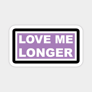 Love Me Longer (Purple And White) Magnet