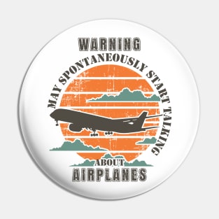 WARNING MAY SPONTANEOUSLY START TALKING ABOUT AIRPLANES Pin
