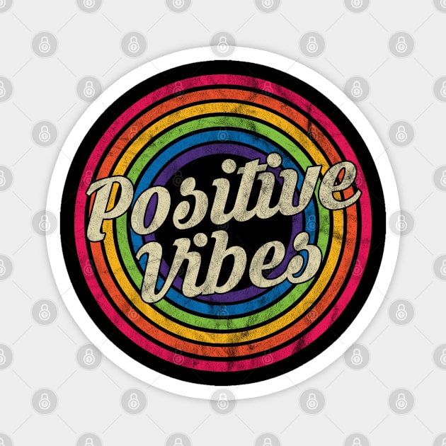 Positive Vibes - Retro Rainbow Faded-Style Magnet by MaydenArt