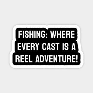 Fishing: Where Every Cast is a Reel Adventure! Magnet