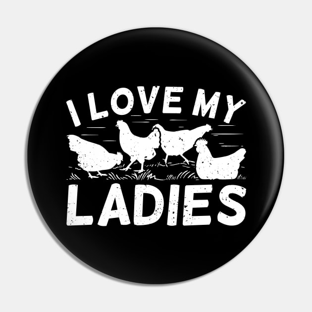 I Love My Ladies Chicken Lover Farmer Farming Farm Pin by Dolde08