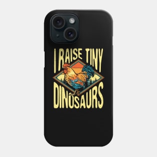 I Raise Tiny Dinosaur Chicken Phone Case