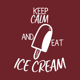 Keep Calm And Eat Ice Cream T-Shirt