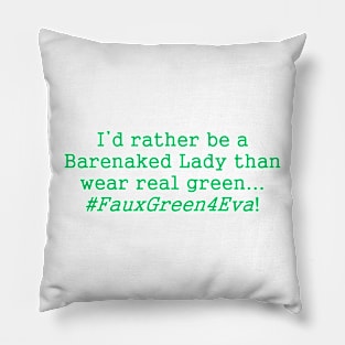 Even if I had a million dollars, I still wouldn't buy real green! green text Pillow