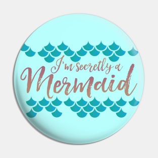 I'm Secretly A Mermaid Pin