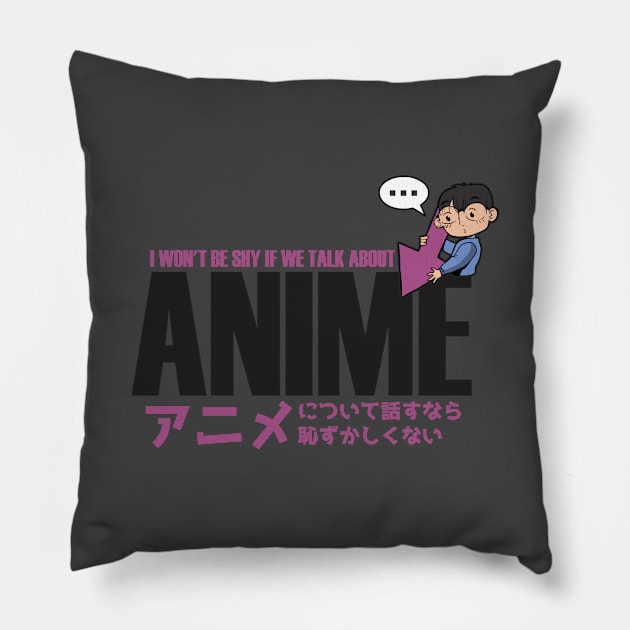 Not Shy If We Talk About Anime Pillow by MimicGaming