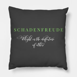 Schadenfreude - delight in the misfortune of others Pillow