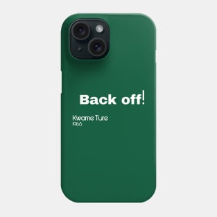 Back Off! - Kwame Ture - Stokely Carmichael - Back Phone Case