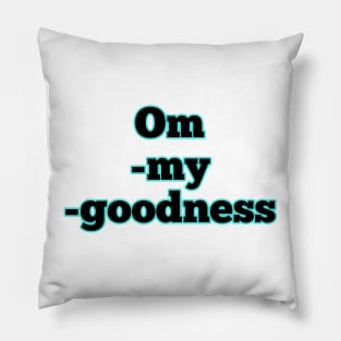 Om-my-goodness Pillow