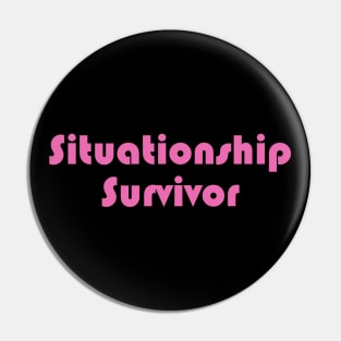 Situationship Survivor Pin
