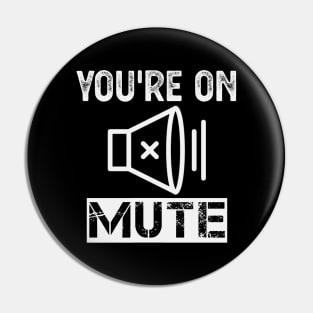 You're On Mute Pin