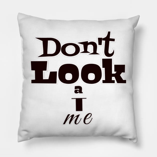 Don&amp;#39;t look at me Pillow by kuvarpatil