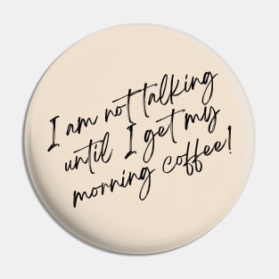 I am not talking until I get my morning coffee! Pin