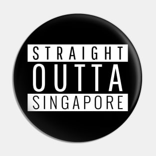 Straight Outta Singapore Pin