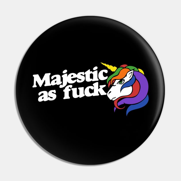 Majestic AS FUCK Pin by bubbsnugg