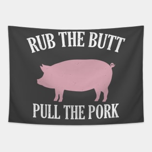 Rub The Butt Pull The Pork Tapestry