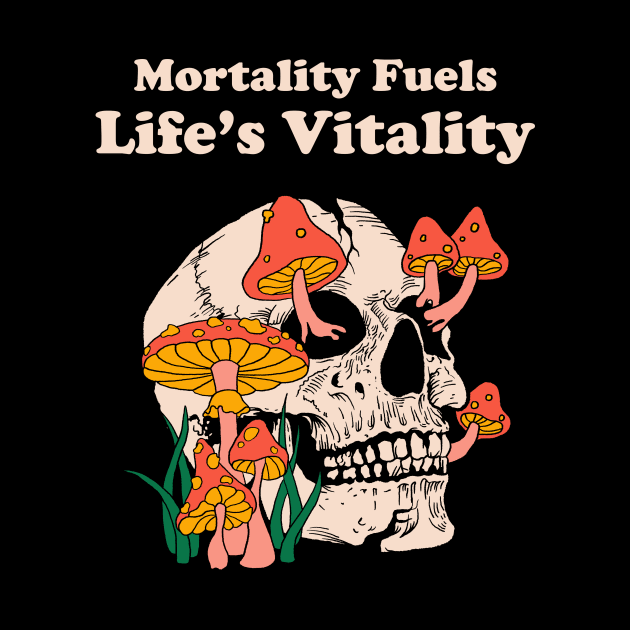 Mortality Fuel's Life's Vitality by Oiyo