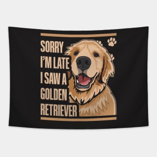 Sorry I'm Late I Saw A Golden Retriever Tapestry