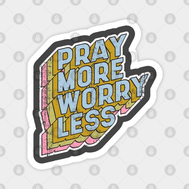 Pray more Worry less Magnet by aaallsmiles