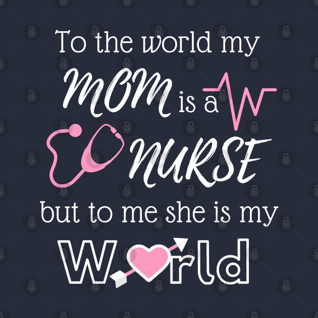 Mother's Day (a mom, a nurse, a one's world) by mothersday