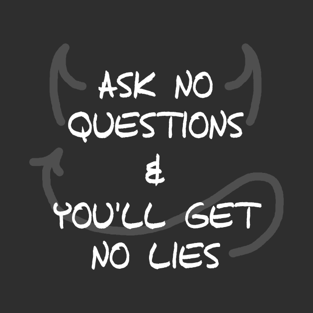 Ask No Questions & You'll Get No Lies by Grady Hooker