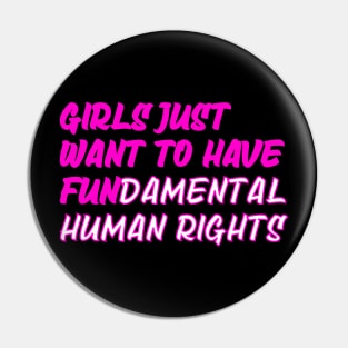Girls just want to have fundamental human rights Pin