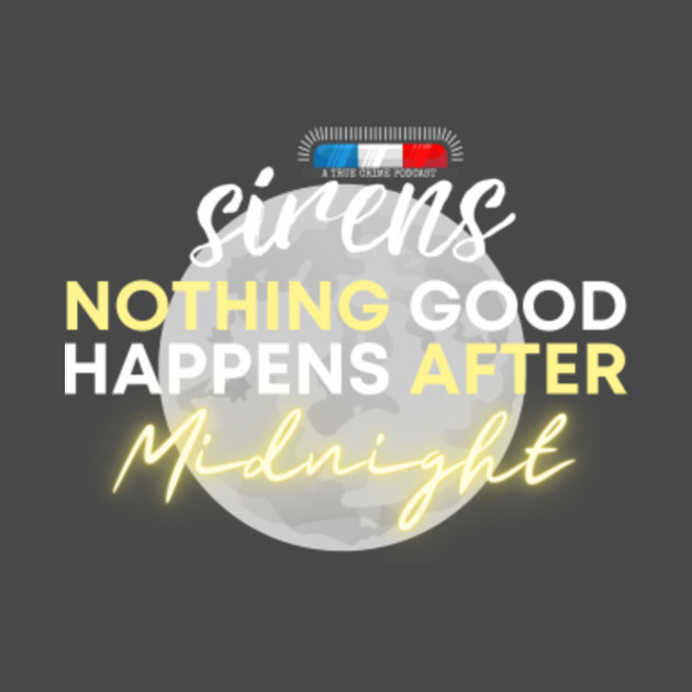 Disover Sirens Quotes "After Midnight" Dark 2 - The Sirens Podcast - T-Shirt