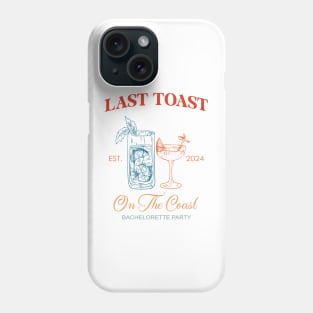 Last Toast On The Coast Bachelorette Party Phone Case