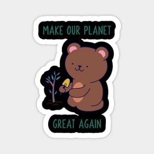 Make Our Planet Great Again Magnet