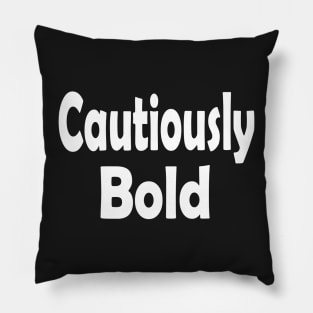 Cautiously Bold Oxymoron Fun Pillow