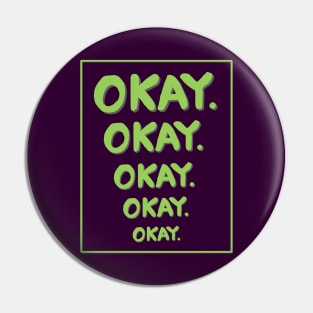 OKAY OKAY OKAY Pin