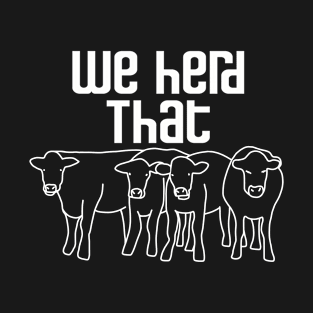 We Herd That T-Shirt