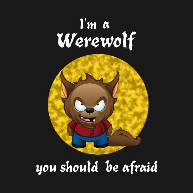 I'm A Werewolf. You Should Be Afraid by Slap Cat Designs