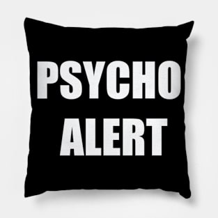 Psycho Alert Pillow