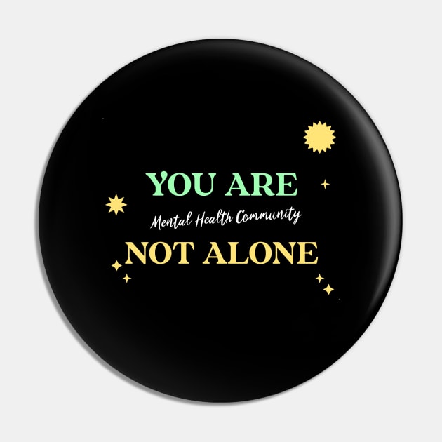 You Are Not Alone Mental Health Community Wellness, Self Care and Mindfulness Pin by MustHaveThis