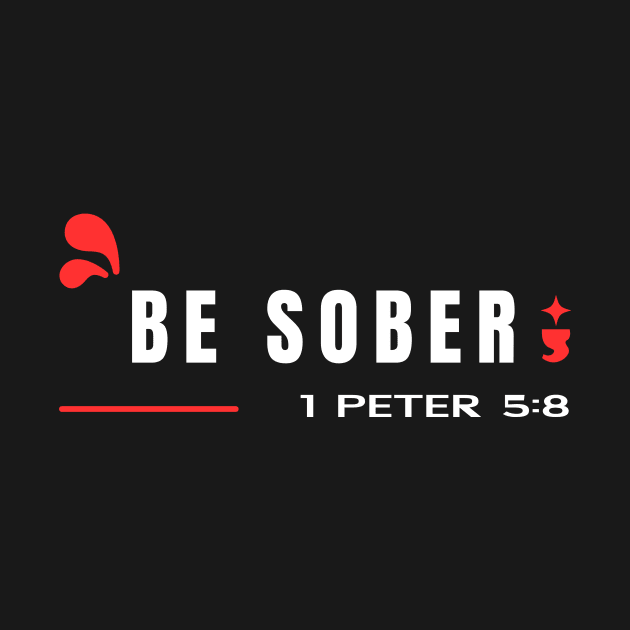 Be Sober | Bible Verse 1 Peter 5:8 by All Things Gospel