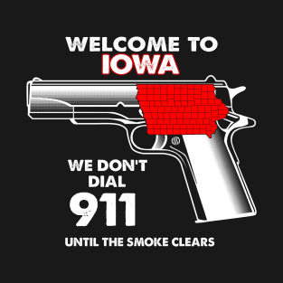 Welcome To Iowa 2nd Amendment Funny Gun Lover Owner T-Shirt