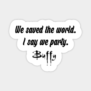 We saved the world | Buffy Magnet