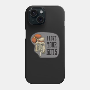 I Love Your Guts Phone Case