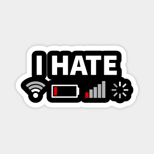 I Hate No WIFI Battery Low Nerd Gift Magnet