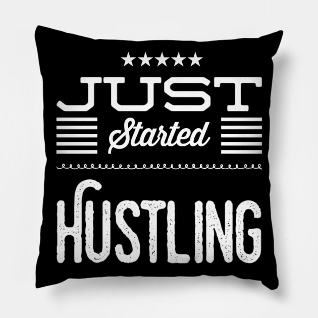 Just Started Hustling Pillow by Inspire Enclave